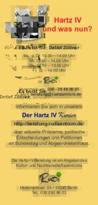 Hartz IV und was nun? Es berät Sie: Detlef Zöllner Mo. u. Di – 14.00 Uhr Mi – 14.00 Uhr Do – 15.00 Uhr
