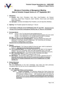 Victorian Croquet Association Inc – A0001560E trading as Croquet Victoria Minutes of Committee of Management Meeting Held at Victorian Croquet Centre on 13th September[removed]Attendance