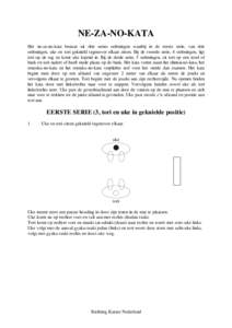 NE-ZA-NO-KATA Het ne-za-no-kata bestaat uit drie series oefeningen waarbij in de eerste serie, van drie oefeningen, uke en tori geknield tegenover elkaar zitten. Bij de tweede serie, 4 oefeningen, ligt tori op de rug en 