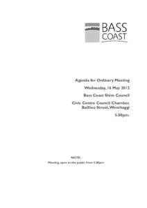 Agenda for Ordinary Meeting Wednesday, 16 May 2012 Bass Coast Shire Council Civic Centre Council Chamber, Baillieu Street, Wonthaggi 5.00pm.