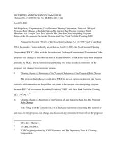 SECURITIES AND EXCHANGE COMMISSION (Release No[removed]; File No. SR-FICC[removed]April 29, 2013 Self-Regulatory Organizations; Fixed Income Clearing Corporation; Notice of Filing of Proposed Rule Change to Include Opt