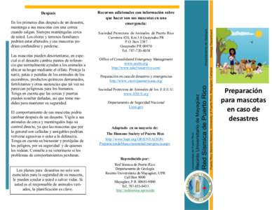 Después En los primeros días después de un desastre, mantenga a sus mascotas con una correa cuando salgan. Siempre manténgalas cerca de usted. Los olores y terrenos familiares podrían estar alterados y sus mascotas 