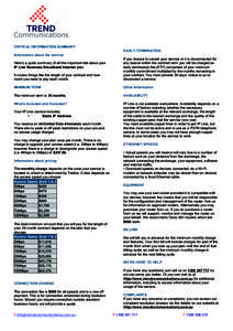 CRITICAL INFORMATION SUMMARY EARLY TERMINATION Information about the service. It covers things like the length of your contract and how much you need to pay each month.