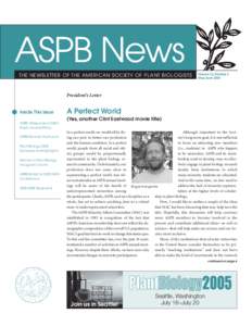 ASPB News THE NEWSLETTER OF THE AMERICAN SOCIETY OF PLANT BIOLOGISTS Volume 32, Number 3 May/June 2005