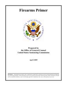 Firearms Primer  Prepared by the Office of General Counsel United States Sentencing Commission