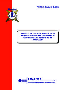 FINABEL Study Nr C.39.R  “LOGISTIC INTELLIGENCE: PRINCIPLES AND PROCEDURES FOR INFORMATION GATHERING AND ASPECTS TO BE ANALYZED”