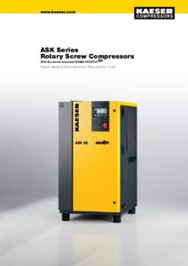 www.kaeser.com  ASK Series Rotary Screw Compressors With the world-renowned SIGMA PROFILE