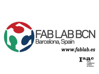 FAB LAB BCN Barcelona, Spain www.fablab.es < World