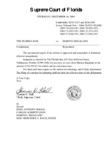 Supreme Court of Florida THURSDAY, DECEMBER 16, 2004 CASE NOS.: SC03-1273 and SC04-858 Lower Tribunal Nos.: [removed],057(11E)OSC, [removed],165(11F), [removed],952(11F),