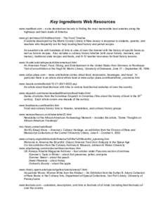 Key Ingredients Web Resources www.roadfood.com – a site devoted exclusively to finding the most memorable local eateries along the highways and back roads of America www.gti.net/mocolib1/kid/food.html – The Food Time