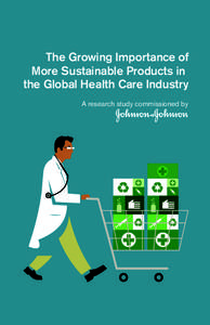 The Growing Importance of More Sustainable Products in the Global Health Care Industry A research study commissioned by  TABLE OF CONTENTS