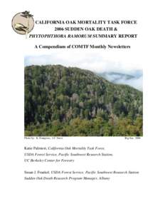 CALIFORNIA OAK MORTALITY TASK FORCE 2006 SUDDEN OAK DEATH & PHYTOPHTHORA RAMORUM SUMMARY REPORT A Compendium of COMTF Monthly Newsletters  Photo by: K. Frangioso, UC Davis