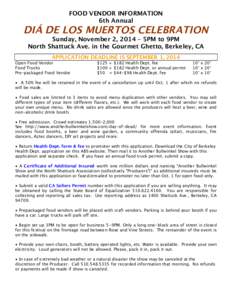 FOOD VENDOR INFORMATION 6th Annual DIÁ DE LOS MUERTOS CELEBRATION Sunday, November 2, 2014 – 5PM to 9PM North Shattuck Ave. in the Gourmet Ghetto, Berkeley, CA
