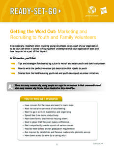 Getting the Word Out: Marketing and Recruiting to Youth and Family Volunteers It is especially important when inspiring young volunteers to be a part of your organization, to do your part when it comes to helping them un