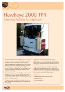 Hawkeye 2000 TPR Transverse Profile & Rutting System The Hawkeye 2000 Digital Laser Profiler Series now includes an option to use spread laser technology for recording the transverse profile and obtaining rut depth infor