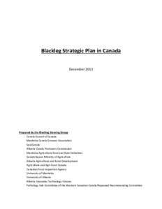 Blackleg Strategic Plan in Canada December 2013 Prepared by the Blackleg Steering Group Canola Council of Canada Manitoba Canola Growers Association
