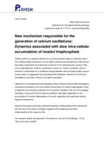 June 5, 2006 Brain Science Institute Laboratory for Developmental Neurobiology Laboratory Head, M. D. Ph D., Katsuhiko Mikoshiba  New mechanism responsible for the