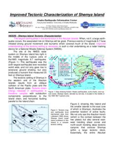 Improved Tectonic Characterization of Shemya Island Alaska Earthquake Information Center Geophysical Institute University of Alaska Fairbanks Dr. Roger Hansen, State Seismologist P.O. Box[removed], University of Alaska Fai