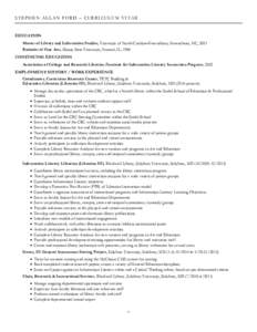 STEPHEN ALLAN FORD – CURRICULUM VITAE  EDUCATION Master of Library and Information Studies, University of North Carolina-Greensboro, Greensboro, NC, 2001 Bachelor of Fine Arts, Illinois State University, Normal, IL, 19