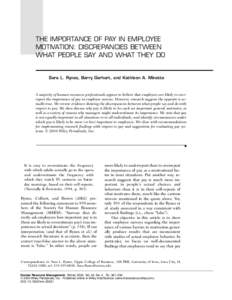 THE IMPORTANCE OF PAY IN EMPLOYEE MOTIVATION: DISCREPANCIES BETWEEN WHAT PEOPLE SAY AND WHAT THEY DO Sara L. Rynes, Barry Gerhart, and Kathleen A. Minette