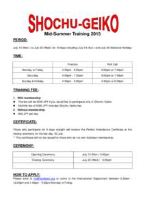 Mid-Summer Training 2015 PERIOD: July 13 (Mon.) to July 22 (Wed.) for 10 days including July 19 (Sun.) and July 20 (National Holiday) TIME: Practice