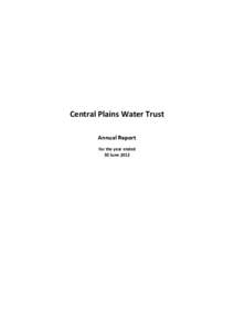 Central Plains Water Trust Annual Report for the year ended 30 June 2012  Table of contents