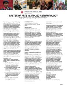 MASTER OF ARTS IN APPLIED ANTHROPOLOGY Applying Anthropology, Solving Real World Problems The master’s program in Applied Anthropology prepares graduate-level students to use anthropological theory and method to develo