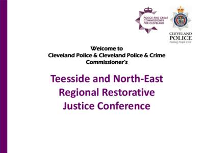 Welcome to Cleveland Police & Cleveland Police & Crime Commissioner’s Teesside and North-East Regional Restorative