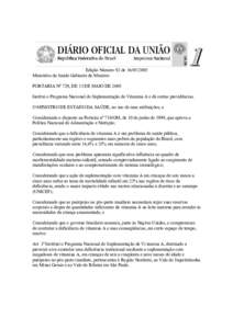 Edição Número 92 deMinistério da Saúde Gabinete do Ministro PORTARIA Nº 729, DE 13 DE MAIO DE 2005 Institui o Programa Nacional de Suplementação de Vitamina A e dá outras providências. O MINISTRO DE