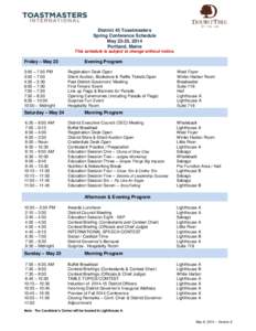 District 45 Toastmasters Spring Conference Schedule May 23-25, 2014 Portland, Maine This schedule is subject to change without notice.