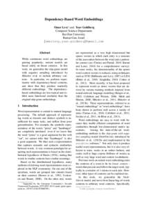 Dependency-Based Word Embeddings Omer Levy∗ and Yoav Goldberg Computer Science Department Bar-Ilan University Ramat-Gan, Israel {omerlevy,yoav.goldberg}@gmail.com