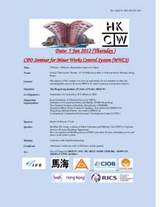 Ref : HKICW- CPD[removed]R2)  Date: 5 Jan[removed]Thursday ) CPD Seminar for Minor Works Control System (MWCS) Time