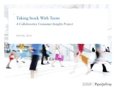 Taking Stock With Teens A Collaborative Consumer Insights Project SPRING 2014  Disclosures