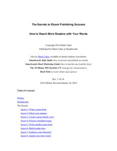 The Secrets to Ebook Publishing Success How to Reach More Readers with Your Words Copyright 2014 Mark Coker Published by Mark Coker at Smashwords Also by Mark Coker, available at ebook retailers everywhere: