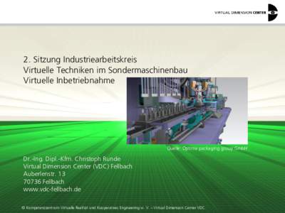 2. Sitzung Industriearbeitskreis Virtuelle Techniken im Sondermaschinenbau Virtuelle Inbetriebnahme Quelle: Optima packaging group GmbH