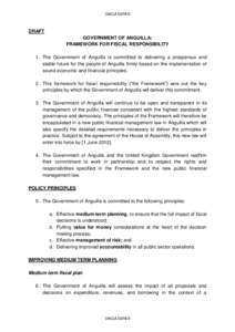 UNCLASSIFIED  DRAFT GOVERNMENT OF ANGUILLA: FRAMEWORK FOR FISCAL RESPONSIBILITY 1. The Government of Anguilla is committed to delivering a prosperous and