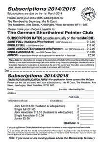 Subscriptions[removed]Subscriptions are due on the 1st March 2014 Please send your[removed]subscriptions to: The Membership Secretary, Mrs M Court The Meadows, Aire Street, Knottingley, West Yorkshire WF11 9AT. Pleas