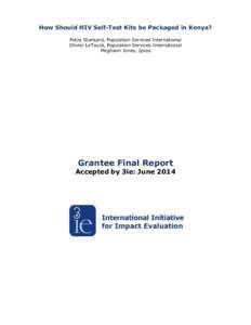 How Should HIV Self-Test Kits be Packaged in Kenya? Petra Stankard, Population Services International Olivier LeTouzé, Population Services International Meghann Jones, Ipsos  Grantee Final Report