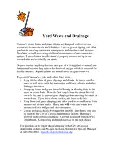 Yard Waste and Drainage Catoosa’s storm drains and storm ditches are designed to divert excess stormwater to area creeks and tributaries. Leaves, grass clipping, and other yard waste can clog stormwater conveyances and