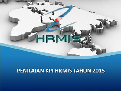 PENILAIAN KPI HRMIS TAHUN 2015  TUJUAN Membentangkan penetapan KPI HRMIS bagi tahun 2015 yang melibatkan 53 Penjawat Pengurusan Tertinggi Perkhidmatan Awam (PPTPA) iaitu :JAWATAN