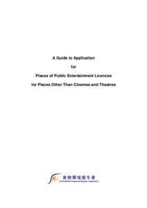 A Guide to Application for Places of Public Entertainment Licences for Places Other Than Cinemas and Theatres  Application Guide