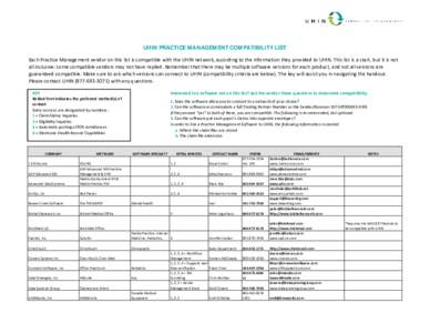UHIN PRACTICE MANAGEMENT COMPATIBILITY LIST Each Practice Management vendor on this list is compatible with the UHIN network, according to the information they provided to UHIN. This list is a start, but it is not all in
