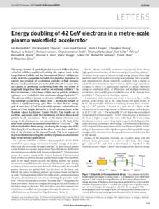 Vol 445 | 15 February 2007 | doi:nature05538  LETTERS Energy doubling of 42 GeV electrons in a metre-scale plasma wakefield accelerator Ian Blumenfeld1, Christopher E. Clayton2, Franz-Josef Decker1, Mark J. Hogan