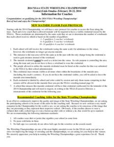 2014 NSAA STATE WRESTLING CHAMPIONSHIP CenturyLink-Omaha--February 20-22, 2014 Information for Coaches Congratulations on qualifying for the 2014 NSAA Wrestling Championship! Best of luck and enjoy the Championship!