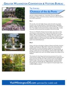 Greater Wilmington Convention & Visitors Bureau Trip Itinerary: Chateaus of the du Ponts  Discover an American family’s story - the du Ponts. The story celebrates two