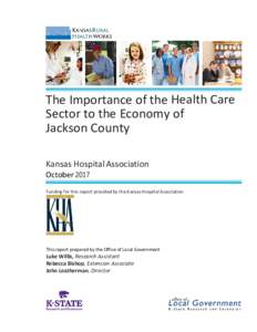 The Importance of the Health Care Sector to the Economy of Jackson County Kansas Hospital Association October 2017