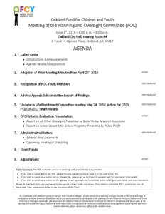 Oakland Fund for Children and Youth  Meeting of the Planning and Oversight Committee (POC) June 1st, 2016 – 6:00 p.m. – 9:00 p.m. Oakland City Hall, Hearing Room #4 1 Frank H. Ogawa Plaza, Oakland, CA 94612