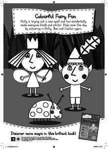 Colourful Fairy Fun  Holly is trying out a new spell and has accidentally made everyone black and white! Help save the day by colouring in Holly, Ben and Gaston again.