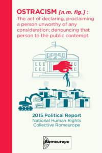 OSTRACISM [n.m. fig.] : The act of declaring, proclaiming a person unworthy of any consideration; denouncing that person to the public contempt.