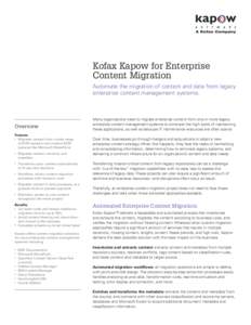 Kofax Kapow for Enterprise Content Migration Automate the migration of content and data from legacy enterprise content management systems.  Overview